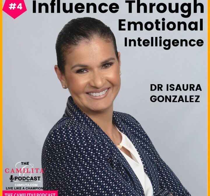 4: Dr. Isaura Gonzalez | Influence through Emotional Intelligence