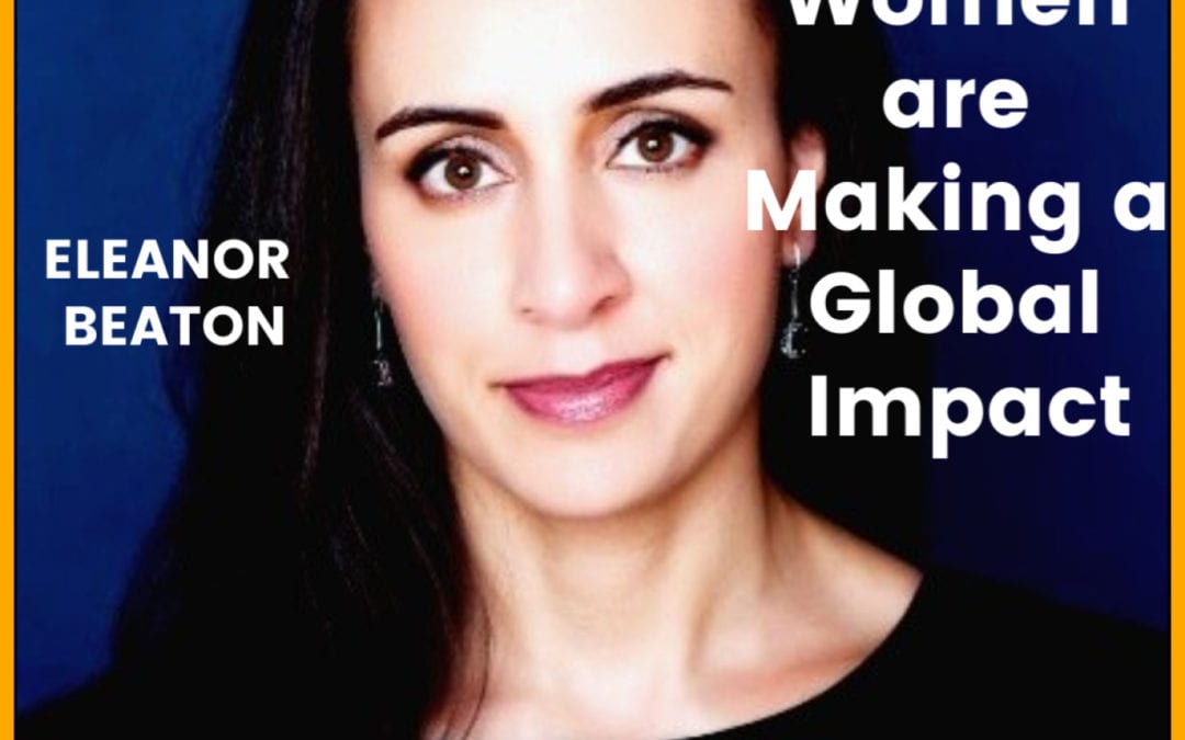 14: Eleanor Beaton | How Women are Making a Global Impact