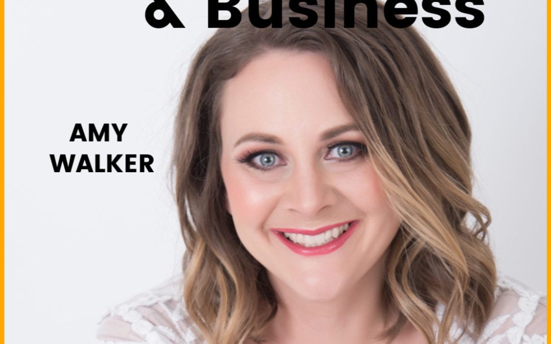 20: Amy Walker | Managing Life and Business