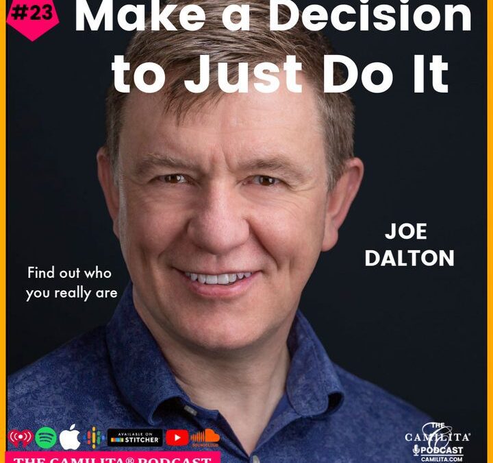 23: Joe Dalton | Make a Decision to Just Do It