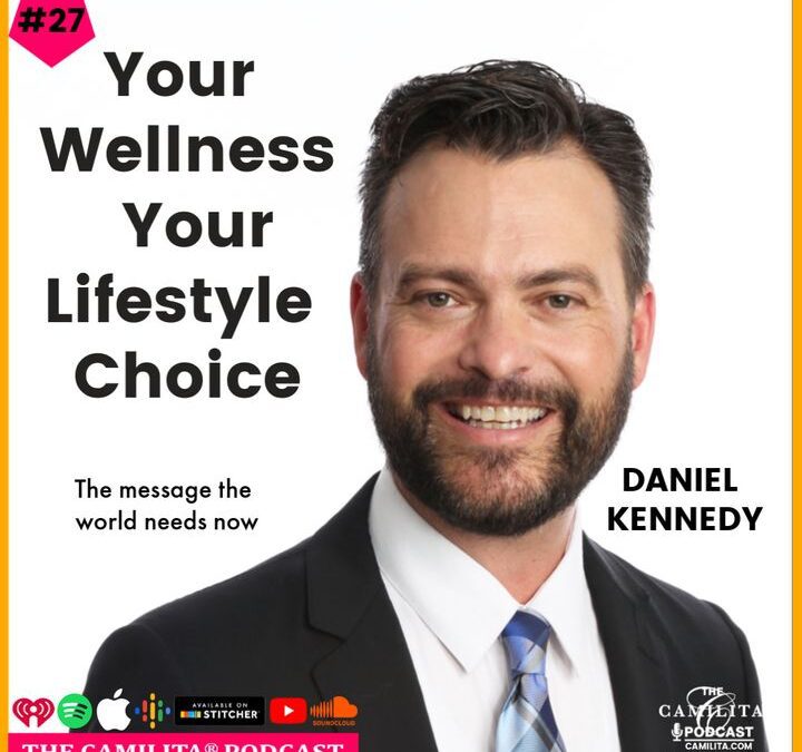 27: Daniel Kennedy | Your Wellness, Your Lifestyle Choice