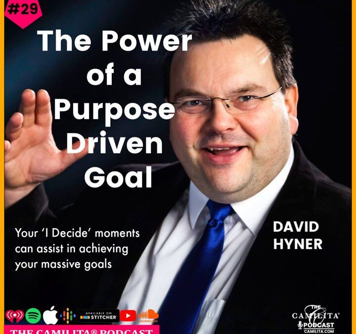 29: David Hyner | The Power of a Purpose Driven Goal