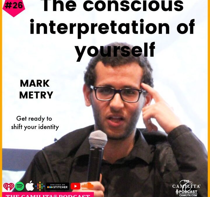 26: Mark Metry | The Conscious Interpretation of Yourself
