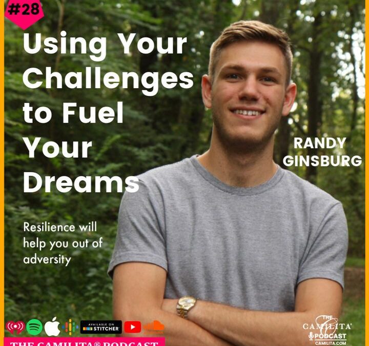28: Randy Ginsburg | Using Your Challenges to Fuel Your Dreams