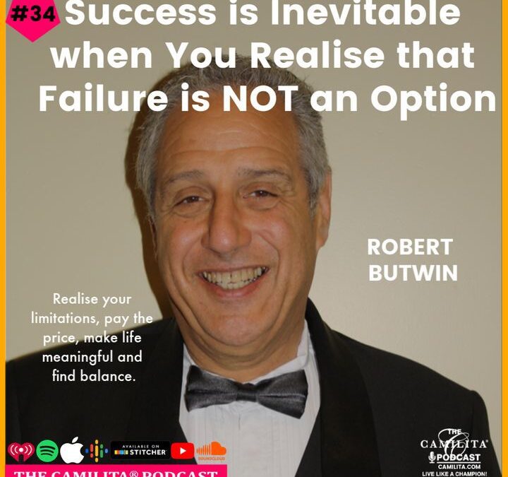 34: Robert Butwin | Success is Inevitable when You Realise that Failure is NOT an Option