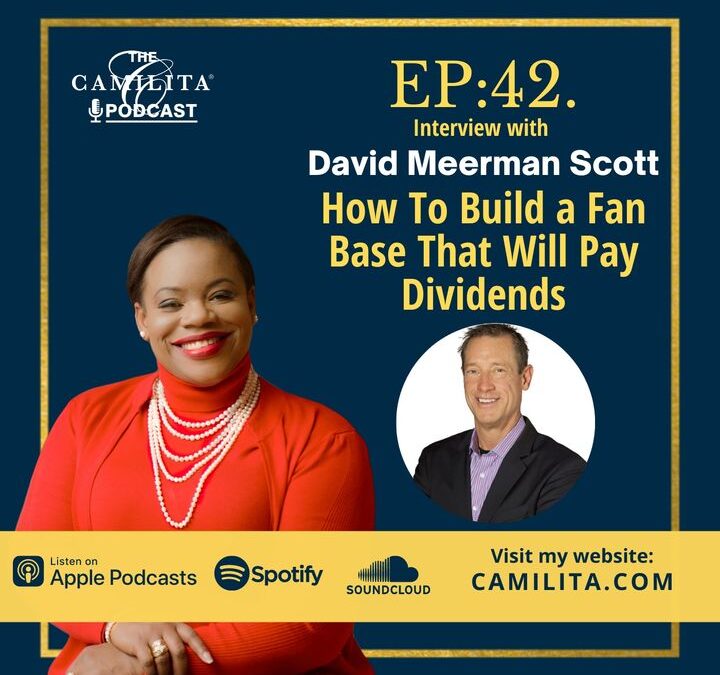 42: David Meerman Scott | How To Build a Fan Base That Will Pay Dividends