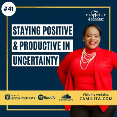 41: Camilita Nuttall | Staying Positive and Productive in Uncertainty