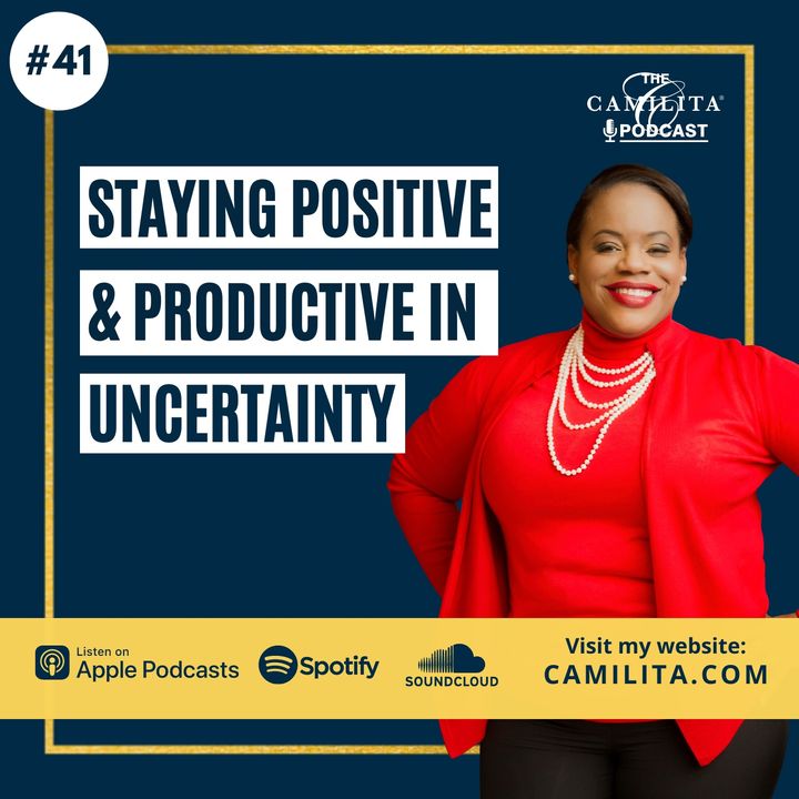 Staying Positive and Productive in Uncertainty