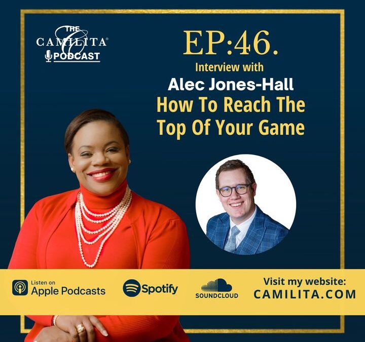 46: Alec Jones-Hall | How to Reach the Top of Your Game