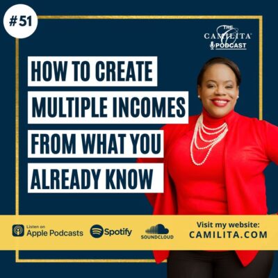 51: Camilita Nuttall | How to Create Multiple Incomes From What You Already Know