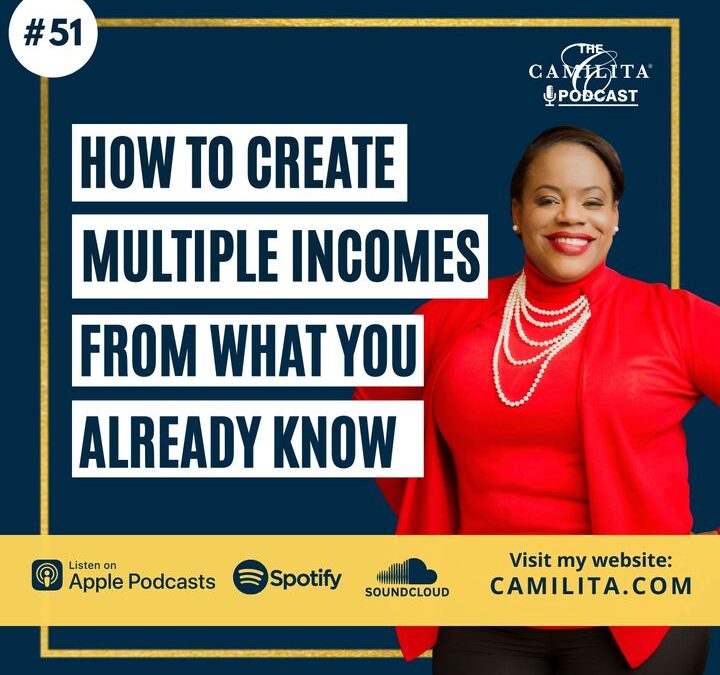 51: Camilita Nuttall | How to Create Multiple Incomes From What You Already Know