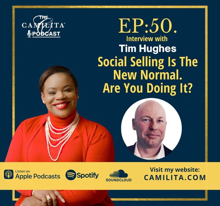 50: Tim Hughes | Social Selling is the New Normal. Are You Doing It?