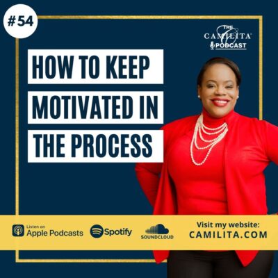 54: Camilita Nuttall | How to Keep Motivated in the Process