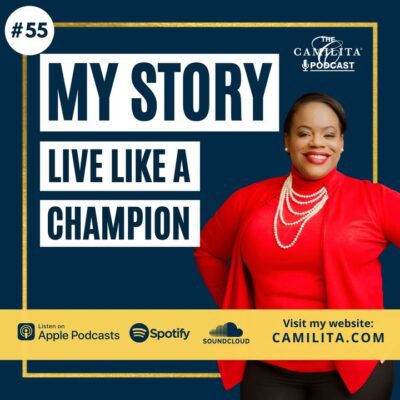 55: Camilita Nuttall | My Story – Live Like a Champion