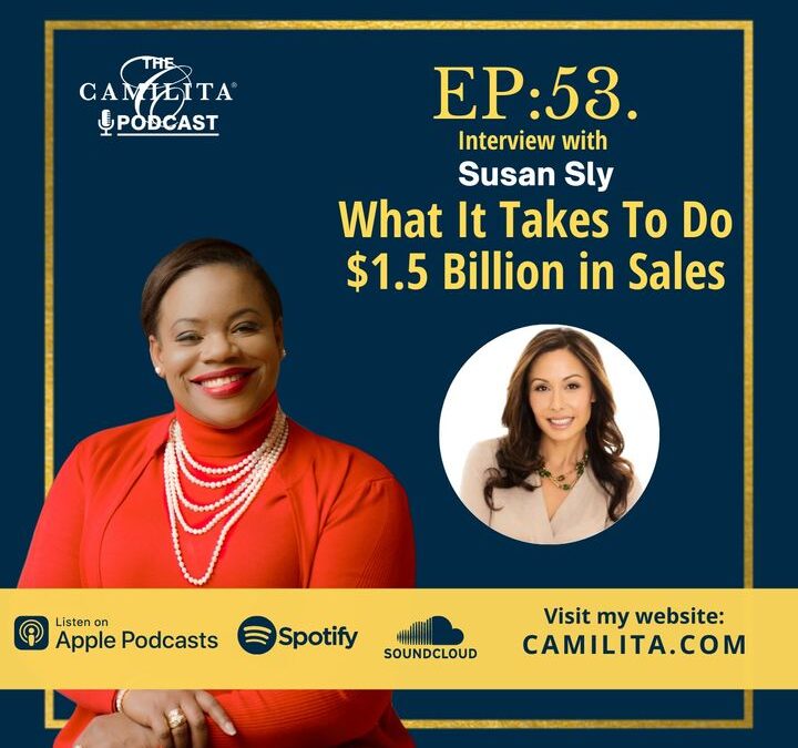 53: Susan Sly | What it Takes to Do $1.5 Billion in Sales!