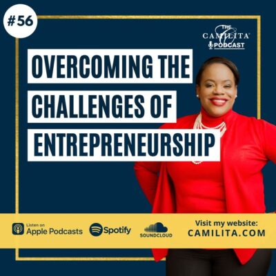 56: Camilita Nuttall | Overcoming the Challenges of Entrepreneurship