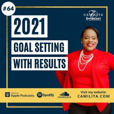 64: Camilita Nuttall | 2021 Goal Setting With Results