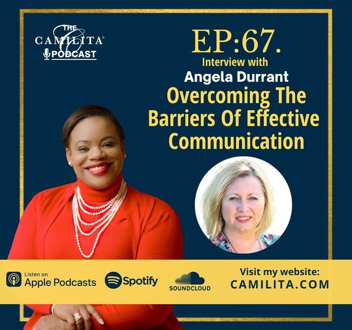 67: Angela Durrant | Overcoming the Barriers of Effective Communication