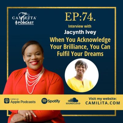 74: Jacynth Ivey | Acknowledge Your Brilliance, Fulfil Your Dreams