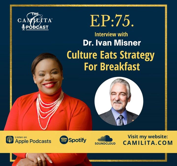 75: Dr. Ivan Misner | Culture Eats Strategy for Breakfast