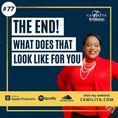 77: Camilita Nuttall | The End! What Does That Look Like for You?