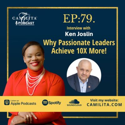 79: Ken Joslin | Why Passionate Leaders Achieve 10X More