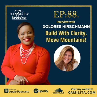 88: Dolores Hirschmann | Build With Clarity, Move Mountains!