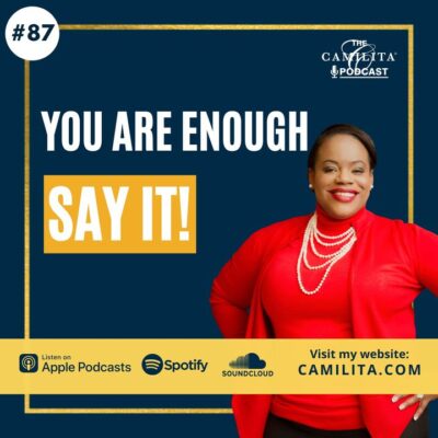 87: Camilita Nuttall | You Are Enough – SAY IT!