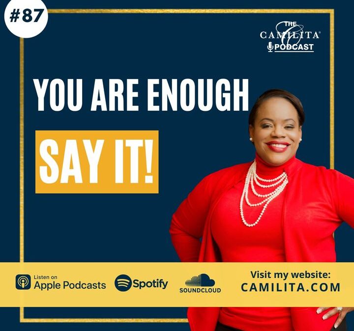 87: Camilita Nuttall | You Are Enough – SAY IT!