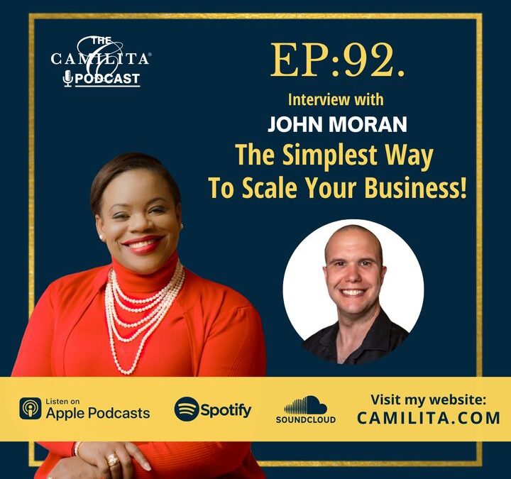 92: John Moran | The Simplest Way To Scale Your Business