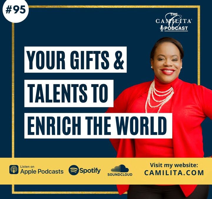 95: Camilita Nuttall | Your Gifts & Talents to Enrich The World