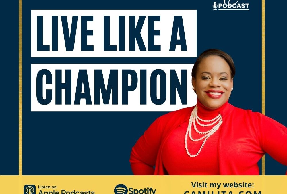 99: Camilita Nuttall | Live Like a Champion