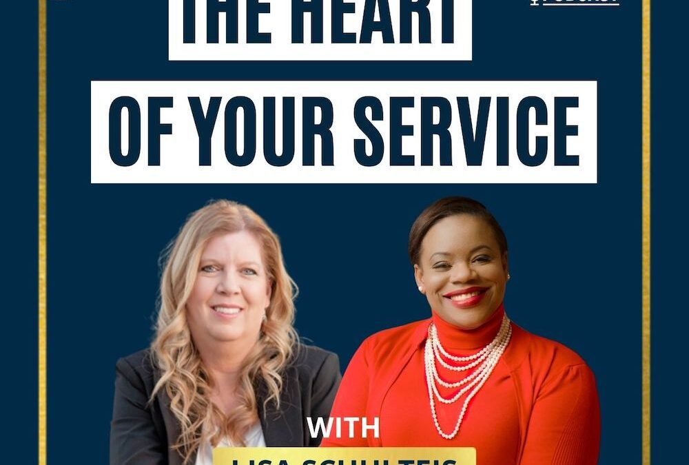 98: Lisa Schulteis | The Heart of Your Service