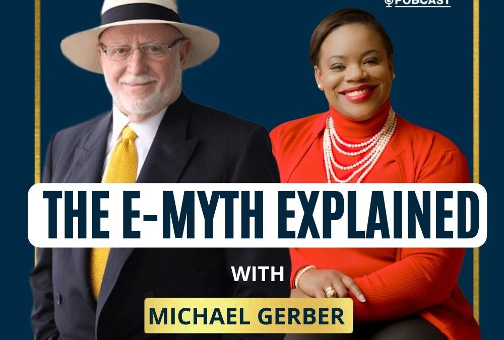 100: Michael Gerber | The E-Myth Explained
