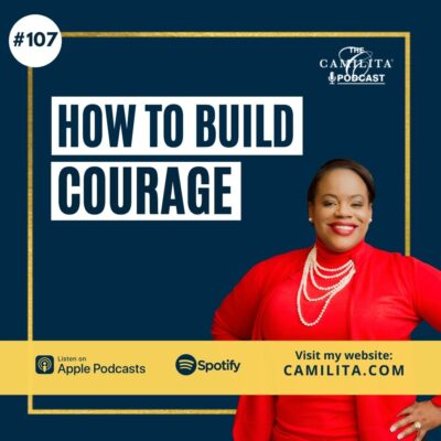107: Camilita Nuttall | How to Build Courage