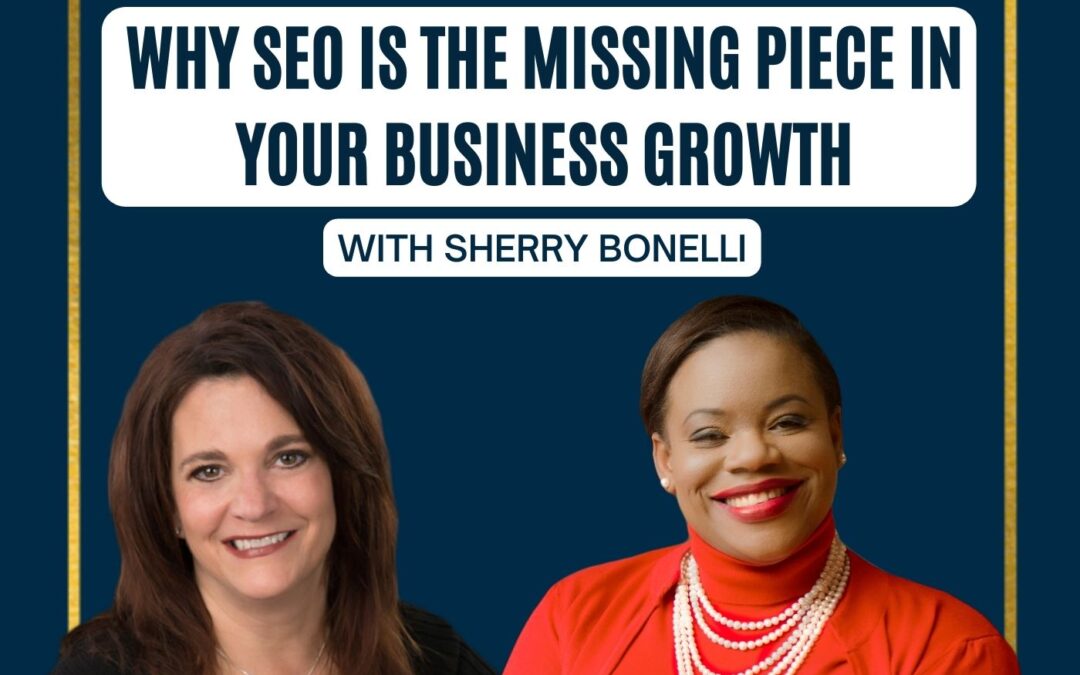 110: Sherry Bonelli | Why SEO is the Missing Piece in Your Business Growth