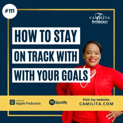 111: Camilita Nuttall | How to Stay on Track of Your Goals