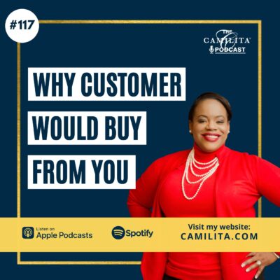 117: Camilita Nuttall | Why Would Customers Buy From You