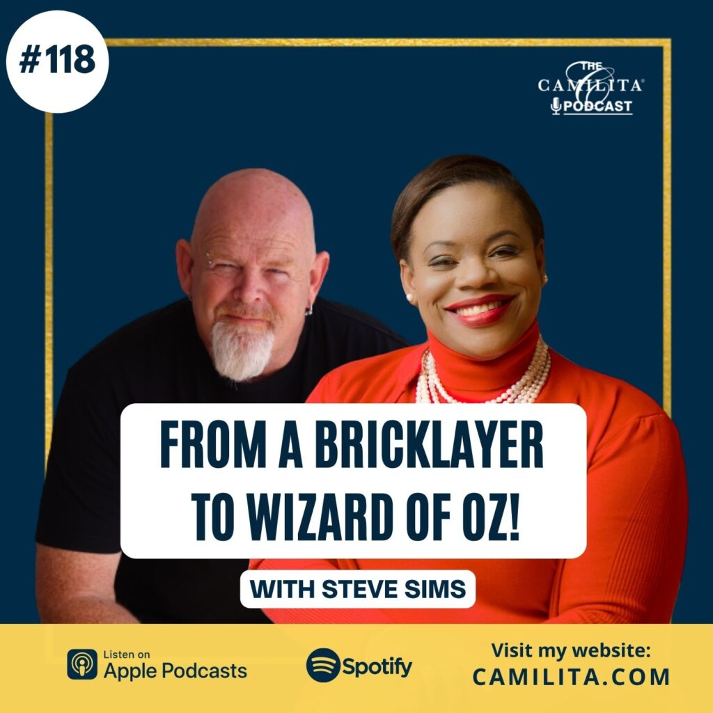 From a Bricklayer to wizard of Oz The Camilita Podcast