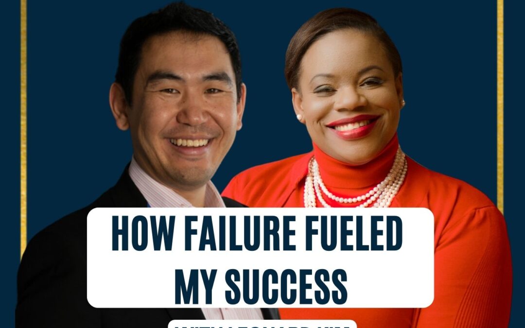 120: Leonard Kim “How Failure Fueled My Success”
