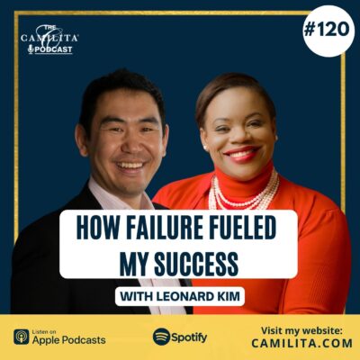 120: Leonard Kim “How Failure Fueled My Success”