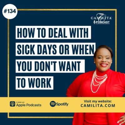 134: Camilita Nuttall | How to Deal With Sick Days or When You Don’t Want to Work