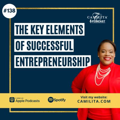 138: Camilita Nuttall | The Key Elements of Successful Entrepreneurship