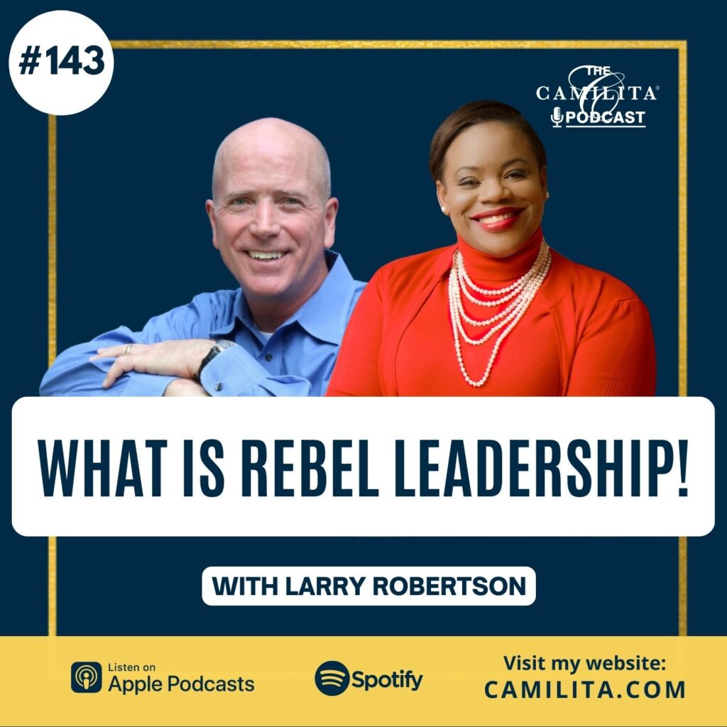 143: Larry Roberson | What is Rebel Leadership!