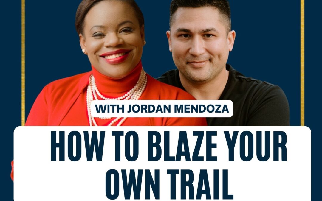 147: How to Blaze Your OWN Trail | Jordan Mendoza