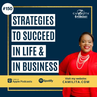 150: Camilita Nuttall | Strategies to Succeed in Life & in Business